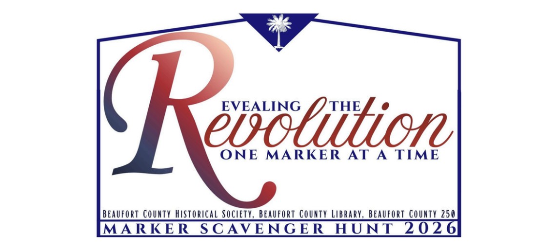 Revealing the Revolution One Marker at a Time: Marker Scavenger Hunt 2026, Beaufort County Historical Society, Beaufort County Library, Beaufort County 250